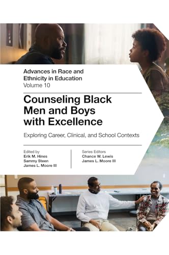 Counseling Black Men and Boys with Excellence : Exploring Career, Clinical, and School Contexts