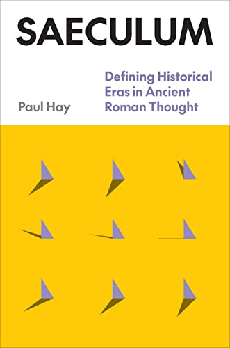 Saeculum : Defining Historical Eras in Ancient Roman Thought