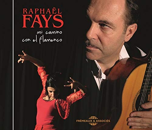 Raphaël Fays - Mi Camino Con El Flamenco [CD]