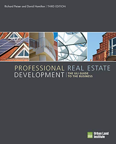 Professional Real Estate Development : The ULI Guide to the Business