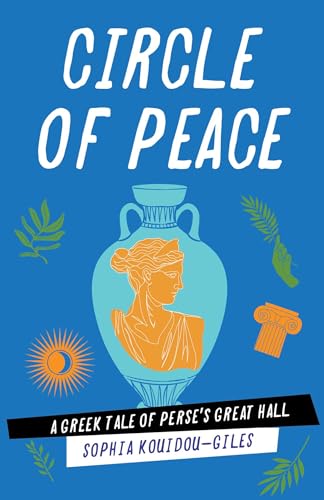 Circle of Peace : A Greek Tale of Perse's Great Hall