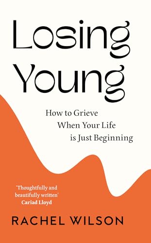 Losing Young : How to Grieve When Your Life is Just Beginning