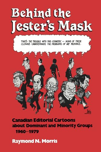 Behind the Jester's Mask : Canadian Editorial Cartoons About Dominant and Minority Groups 1960-1979