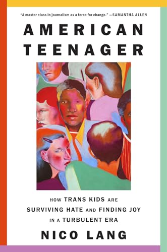 American Teenager : How Trans Kids Are Surviving Hate and Finding Joy in a Turbulent Era