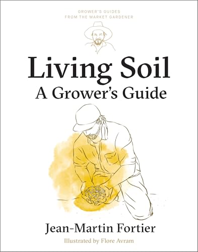 Living Soil : A Grower’s Guide