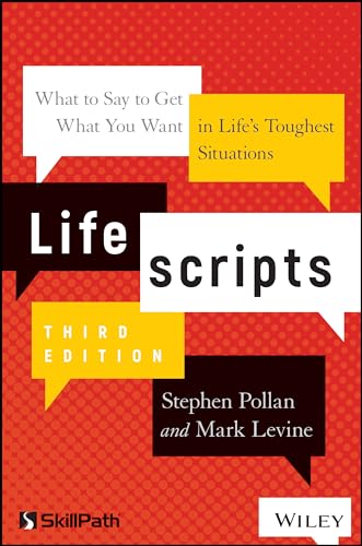 Lifescripts: What to Say to Get What You Want in Lifes Toughest Situations