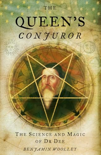 The Queen’s Conjuror : The Life and Magic of Dr. Dee