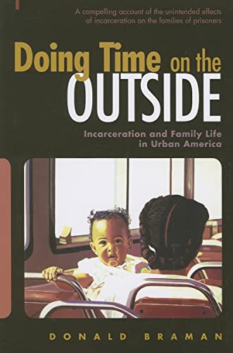 Doing Time on the Outside : Incarceration and Family Life in Urban America