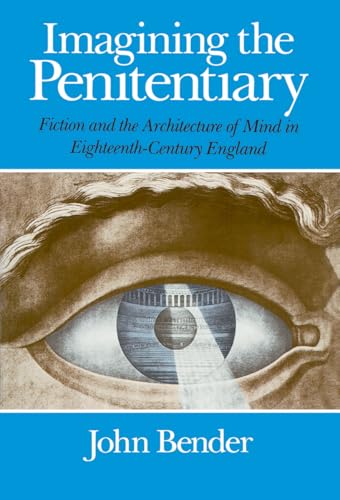 Imagining the Penitentiary: Fiction and the Architecture of the Mind in Eighteenth-century England