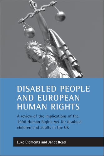 Disabled people and European human rights : A review of the implications of the 1998 Human Rights Act for disabled children and adults in the UK