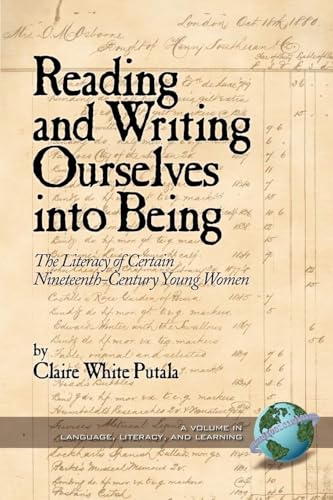 Reading and Writing Ourselves Into Being : The Literacy of Certain Nineteenth-Century Young Women