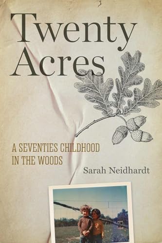 Twenty Acres : A Seventies Childhood in the Woods