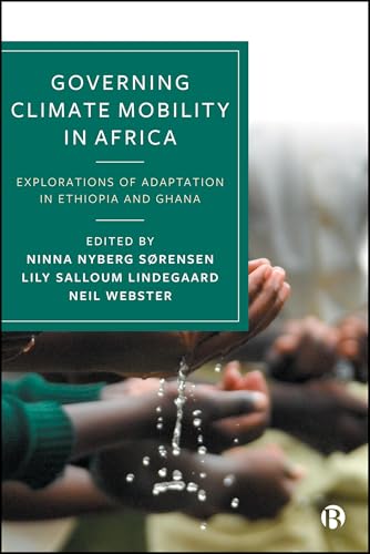Governing Climate Mobility in Africa : Explorations of Adaptation in Ethiopia and Ghana