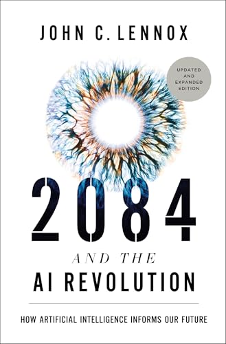 2084 and the AI Revolution, Updated and Expanded Edition : How Artificial Intelligence Informs Our Future
