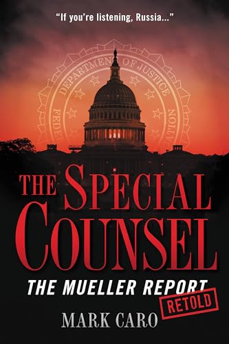 The Special Counsel : The Mueller Report Retold