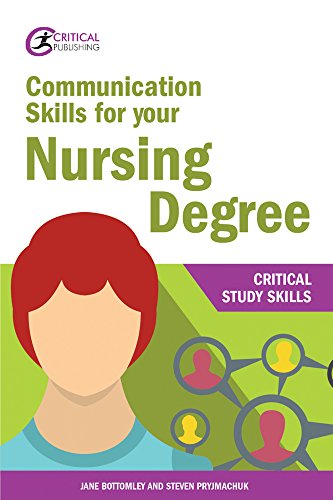 Communication Skills for your Nursing Degree (Critical Study Skills)