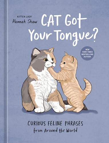 Cat Got Your Tongue? : Curious Feline Phrases from Around the World