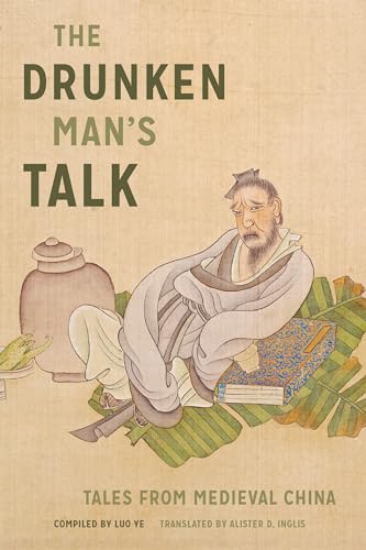 The Drunken Mans Talk: Tales from Medieval China