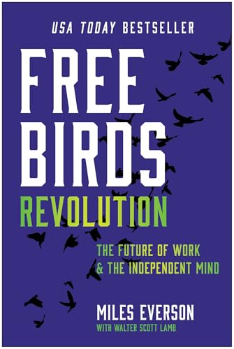 Free Birds Revolution : The Future of Work and the Independent Mind