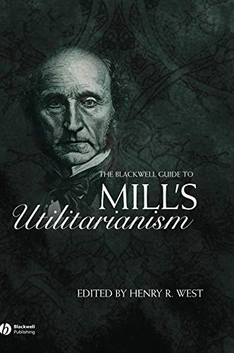 The Blackwell Guide to Mills Utilitarianism