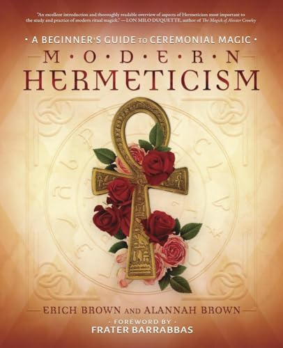 Modern Hermeticism : A Beginner's Guide to Ceremonial Magick