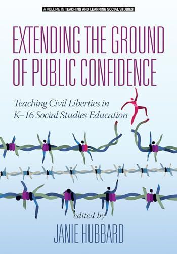 Extending the Ground of Public Confidence : Teaching Civil Liberties in K-16 Social Studies Education