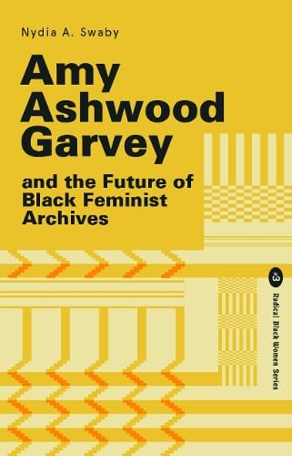 Amy Ashwood Garvey and the Future of Black Feminist Archives : 3
