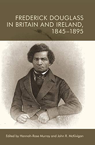 Frederick Douglass in Britain and Ireland, 1845-1895