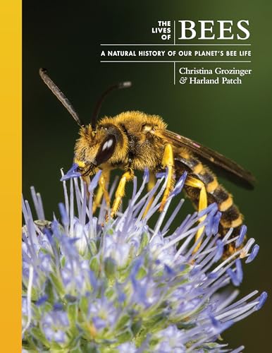 The Lives of Bees : A Natural History of Our Planet's Bee Life