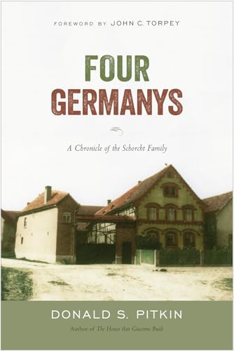 Four Germanys: A Chronicle of the Schorcht Family: A Chronicle of the Schorcht Family