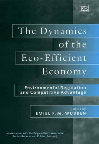 The Dynamics of the Eco-Efficient Economy: Environmental Regulation and Competitive Advantage