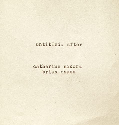 Catherine Sikora And Brian Chase - Untitled: After [CD]
