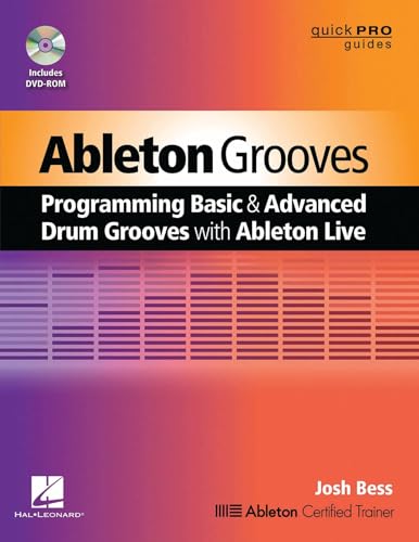 Ableton Grooves : Programming Basic and Advanced Grooves with Ableton Live