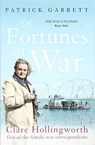 Of Fortunes and War: Clare Hollingworth, first of the female war correspondents