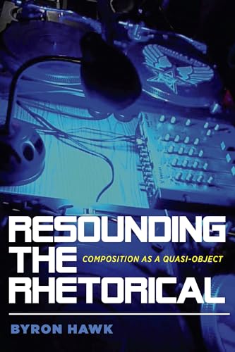 Resounding the Rhetorical : Composition as a Quasi-Object