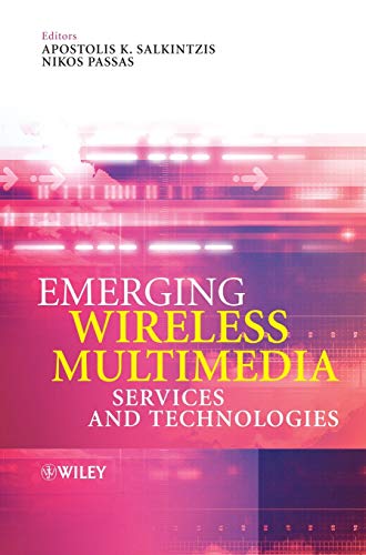 Emerging Wireless Multimedia: Services and Technologies