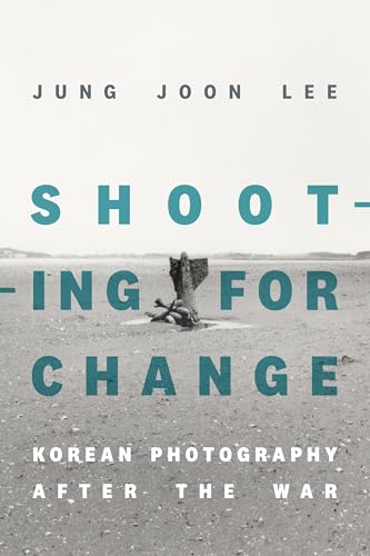 Shooting for Change : Korean Photography After the War
