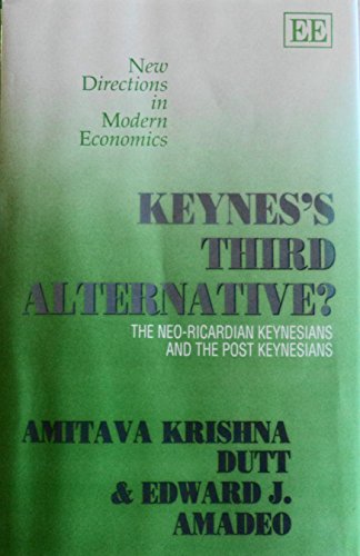 Keyness Third Alternative: The Neo-Ricardian Keynesians and the Post Keynesians