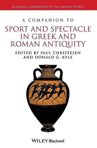 A Companion to Sport and Spectacle in Greek and Roman Antiquity