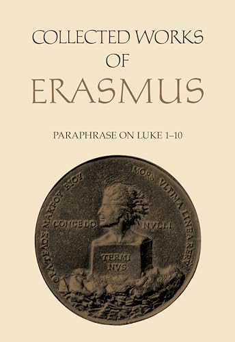 Collected Works of Erasmus : Paraphrase on Luke 1-10, Volume 47