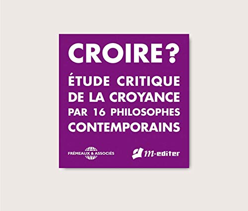 Etude Critique De La Croyance Par 16 Philosophes Contempo - Croire ? [CD]