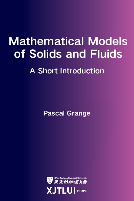 Mathematical Models of Solids and Fluids: a short introduction