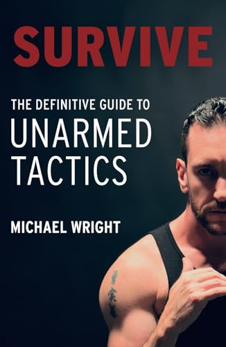 Survive : The Definitive Guide to Unarmed Tactics