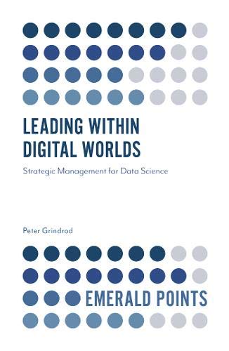 Leading within Digital Worlds: Strategic Management for Data Science (Emerald Points)