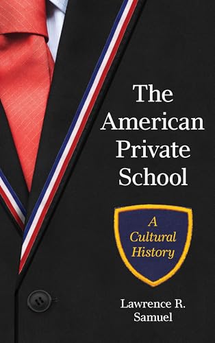The American Private School : A Cultural History
