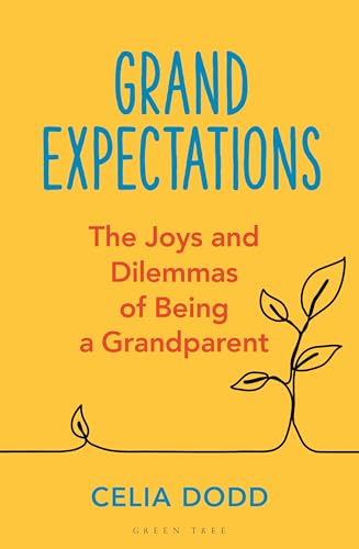 Grand Expectations : The joys and dilemmas of being a grandparent