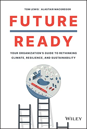 Future Ready: Your Organizations Guide to Rethink ing Climate