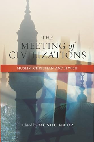The Meeting of Civilizations : Muslim, Christian and Jewish