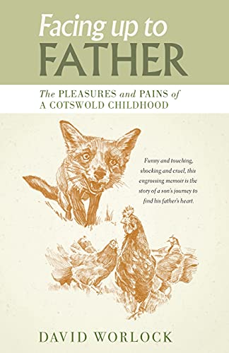Facing up to Father : The pleasures and pains of a Cotswold childhood