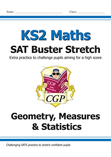 New KS2 Maths SAT Buster Stretch: Geometry, Measures & Statistics (for the 2020 tests) (CGP KS2 Maths SATs)